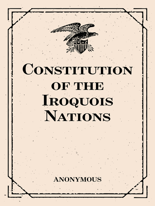 Title details for Constitution of the Iroquois Nations by Anonymous - Wait list